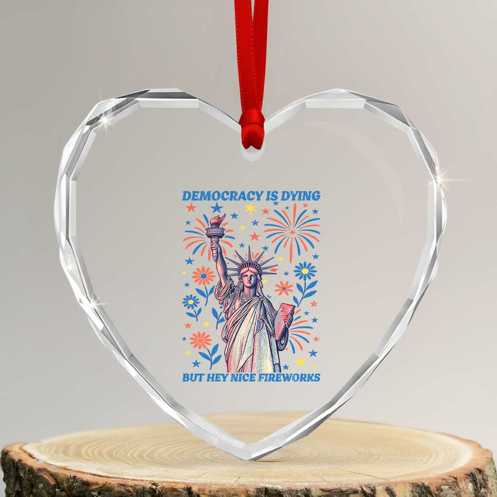 Funny Democracy Is Dying But Hey Nice Fireworks Heart Crystal Glass Ornament Statue of Liberty Red and White Patriotic 4th of July TS02 Transparent Glass 3'' Heart Print Your Wear