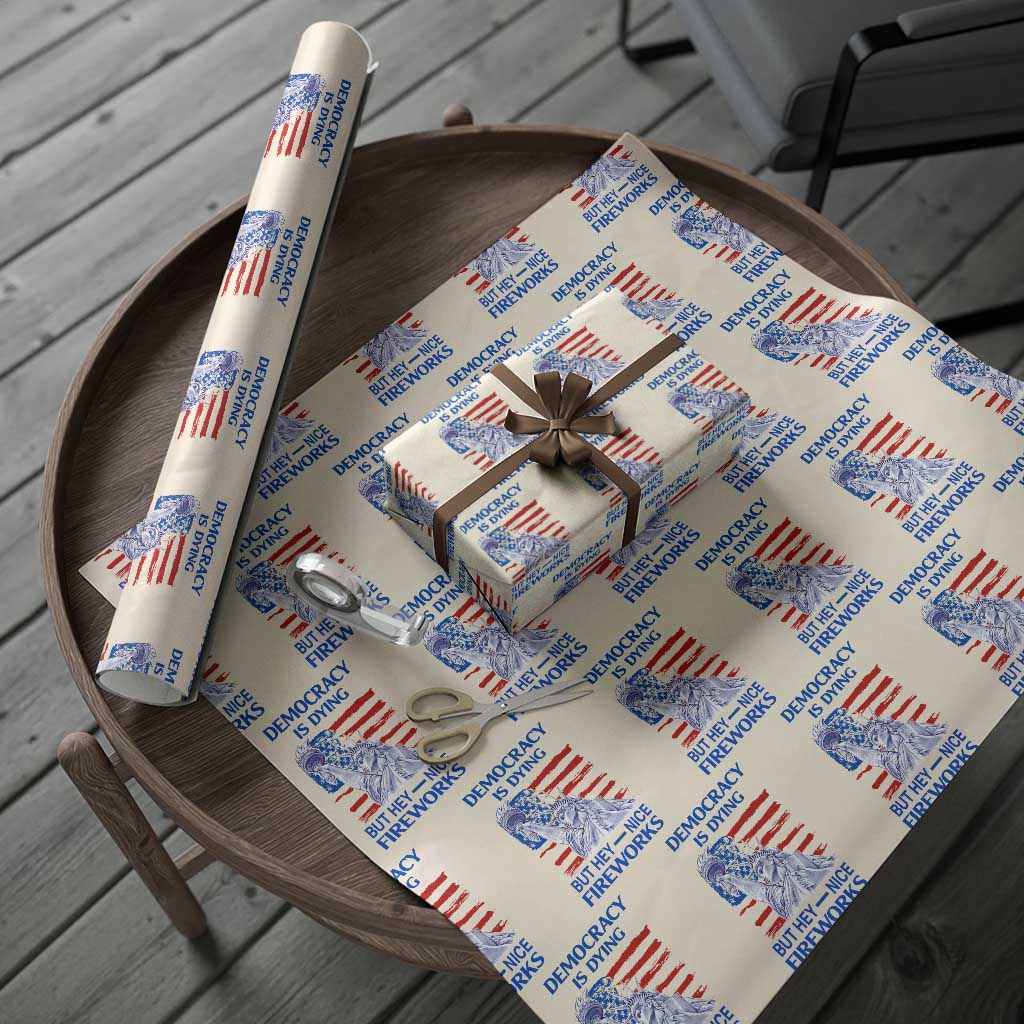 Funny Democracy Is Dying But Hey Nice Fireworks Wrapping Paper Roll Statue of Liberty Patriotic 4th of July American Flag TS02 Beige Print Your Wear