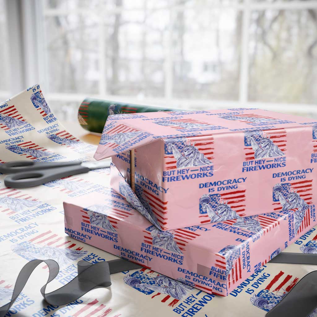 Funny Democracy Is Dying But Hey Nice Fireworks Wrapping Paper Roll Statue of Liberty Patriotic 4th of July American Flag TS02 Light Pink Print Your Wear