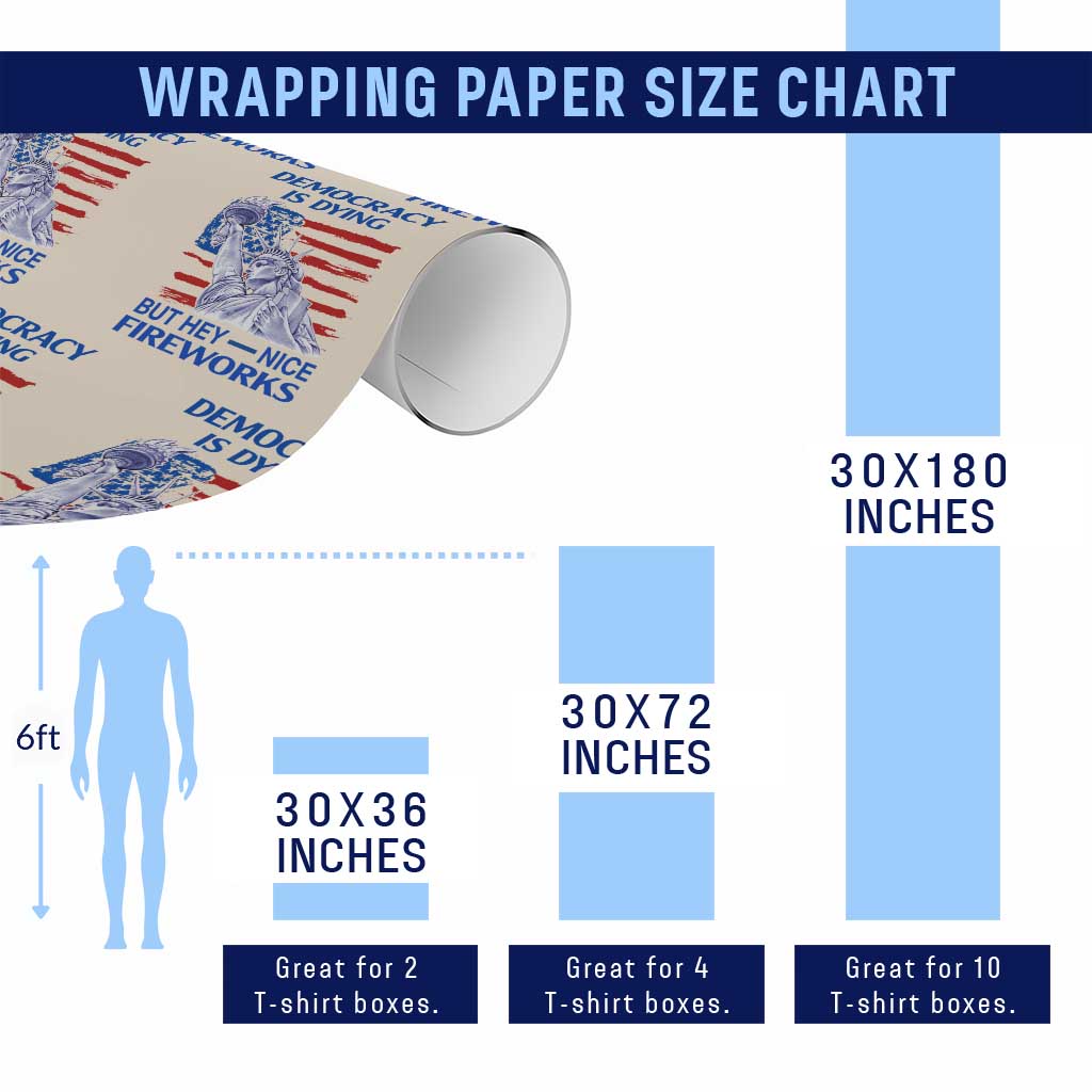 Funny Democracy Is Dying But Hey Nice Fireworks Wrapping Paper Roll Statue of Liberty Patriotic 4th of July American Flag TS02 Print Your Wear