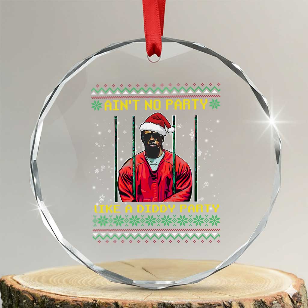 Funny Diddy Ain't No Party Like A Diddy Party Xmas Crystal Glass Ornament TS11 Transparent Glass 3'' Circle Print Your Wear