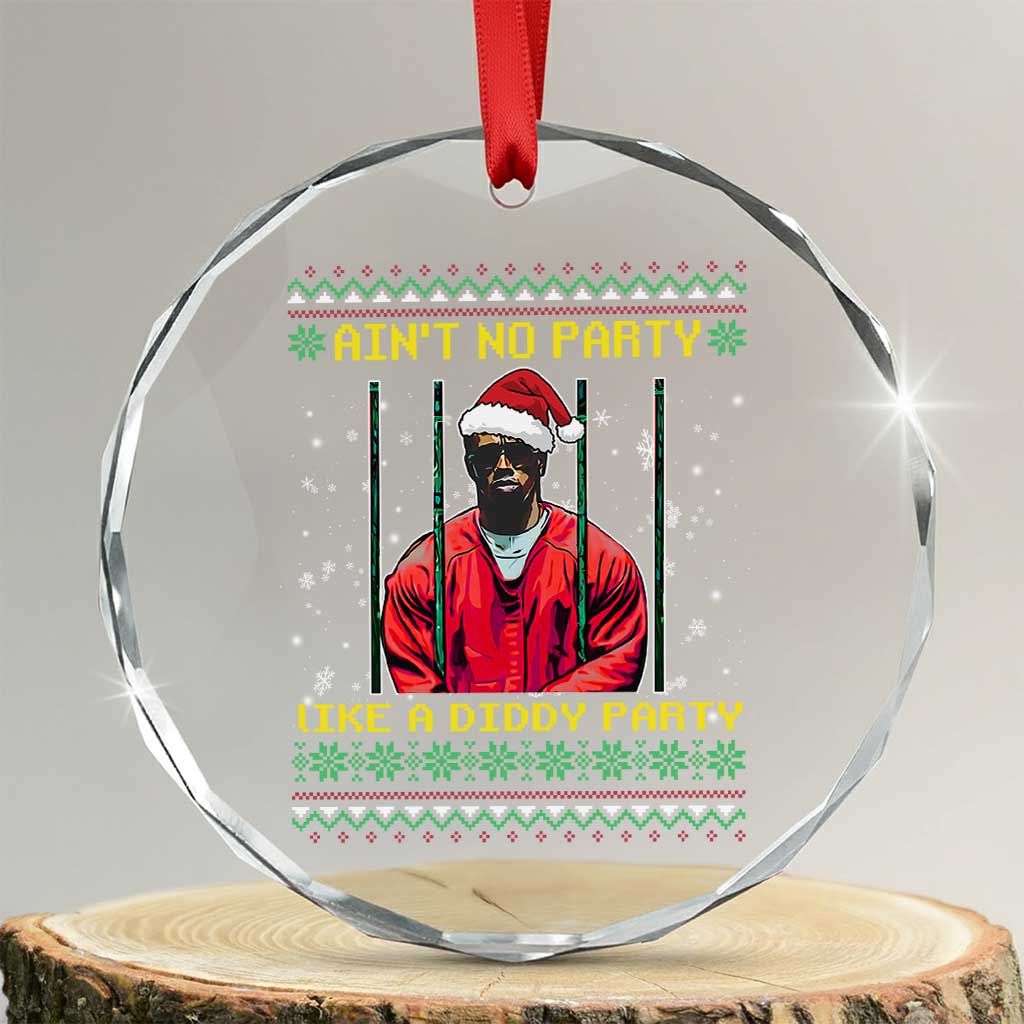 Funny Diddy Ain't No Party Like A Diddy Party Xmas Crystal Glass Ornament TS11 Transparent Glass 3'' Circle Print Your Wear