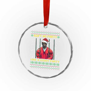 Funny Diddy Ain't No Party Like A Diddy Party Xmas Crystal Glass Ornament TS11 Print Your Wear