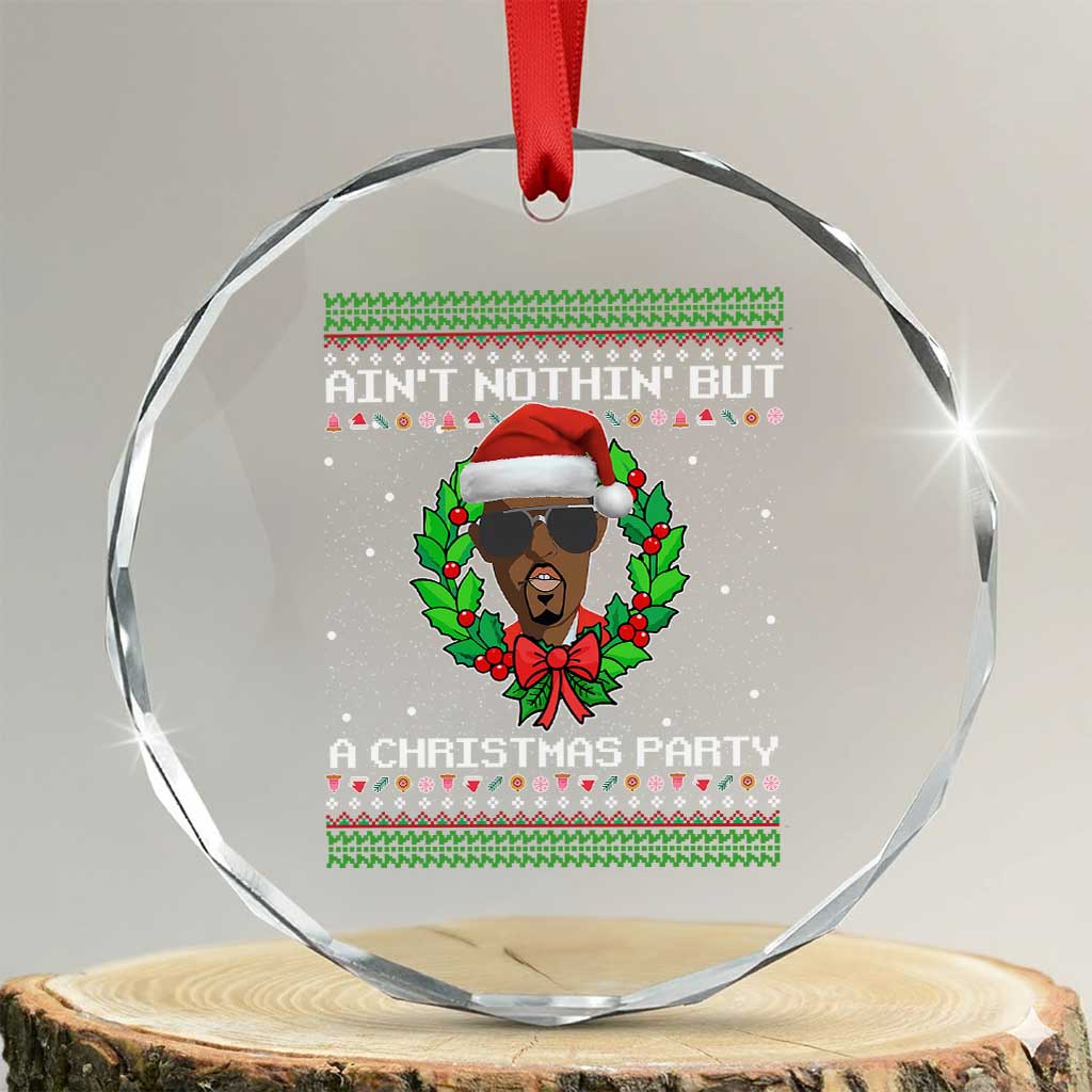Funny Diddy Ain't Nothin' But A Xmas Party Crystal Glass Ornament TS11 Transparent Glass 3'' Circle Print Your Wear