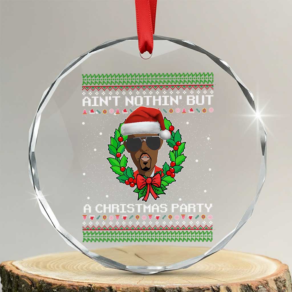 Funny Diddy Ain't Nothin' But A Xmas Party Crystal Glass Ornament TS11 Transparent Glass 3'' Circle Print Your Wear