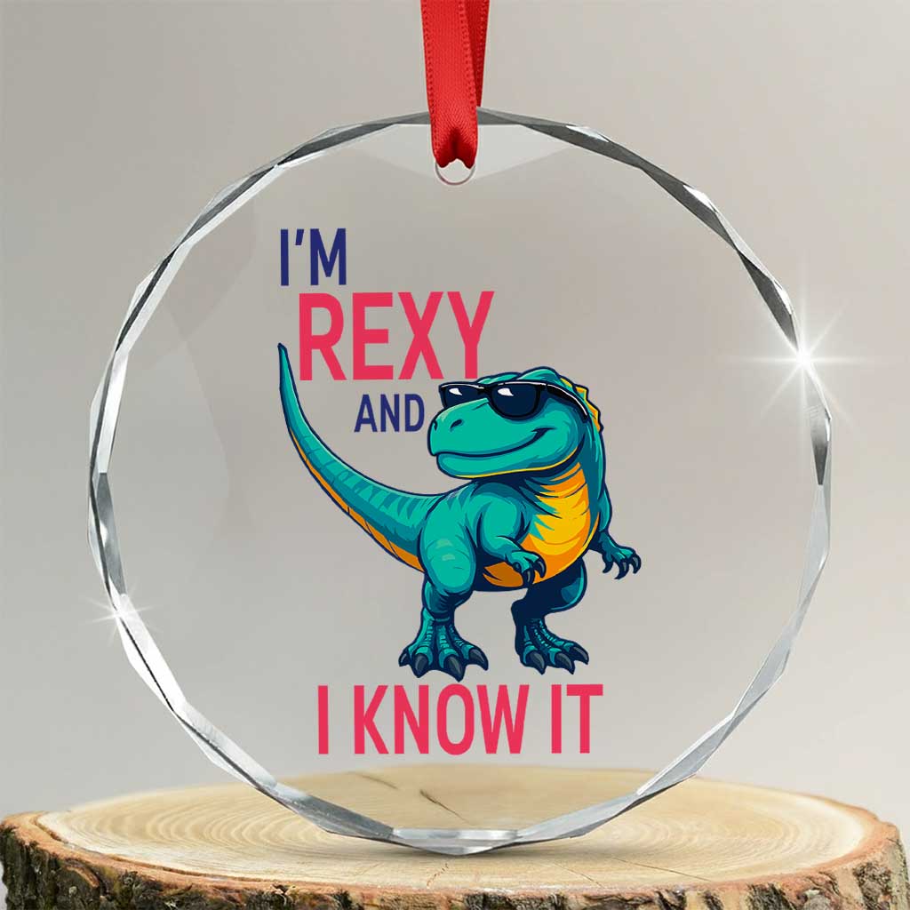 Funny Dinosaur Crystal Glass Ornament I Am Rexy And I Know It TS12 Transparent Glass 3'' Circle Print Your Wear