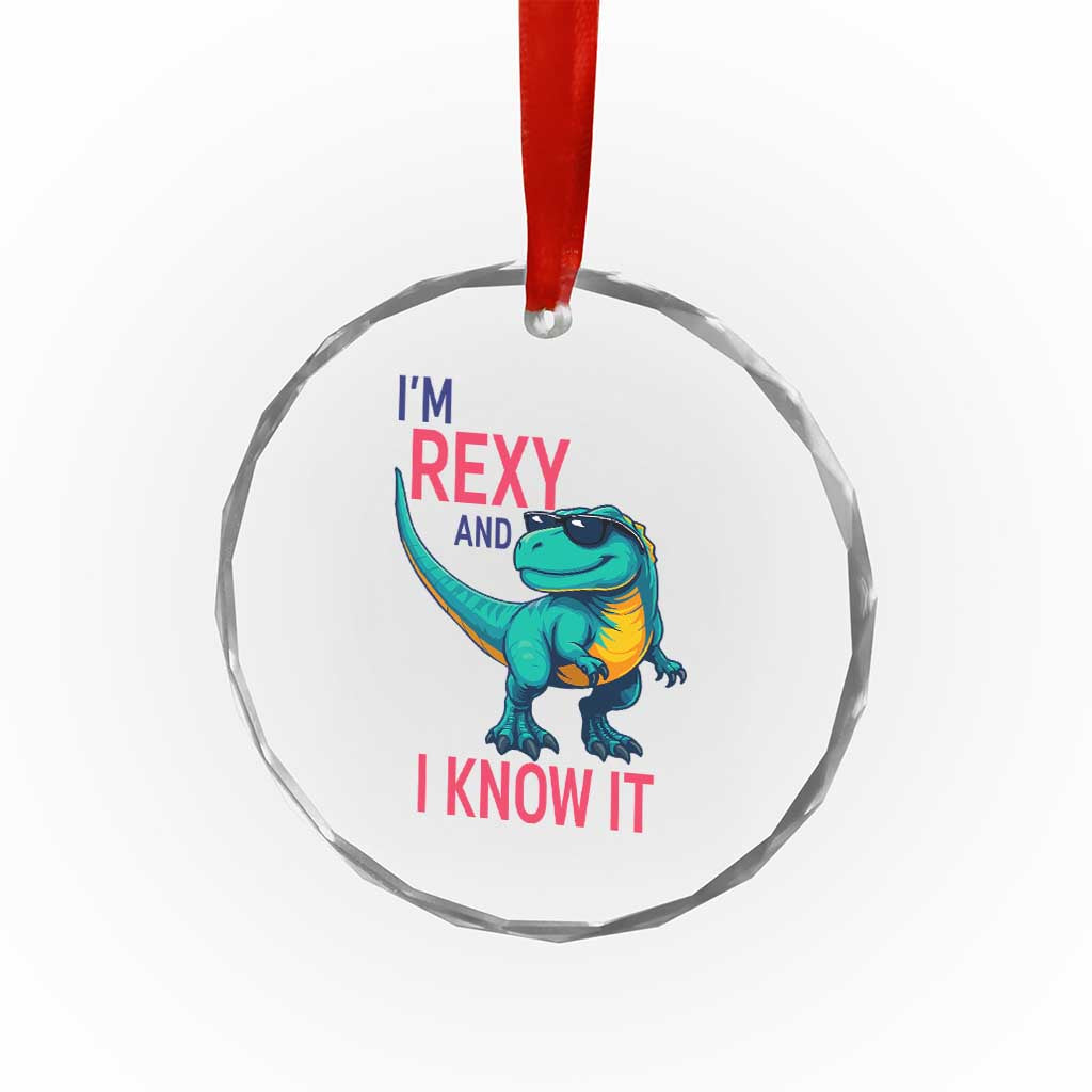Funny Dinosaur Crystal Glass Ornament I Am Rexy And I Know It TS12 Print Your Wear