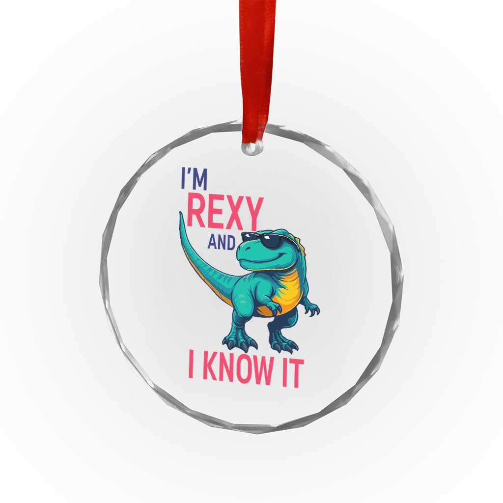 Funny Dinosaur Crystal Glass Ornament I Am Rexy And I Know It TS12 Print Your Wear