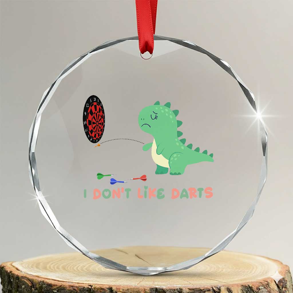 Funny Dinosaur Dartist Player Gift Crystal Glass Ornament I Do Not Like Darts TS12 Transparent Glass 3'' Circle Print Your Wear