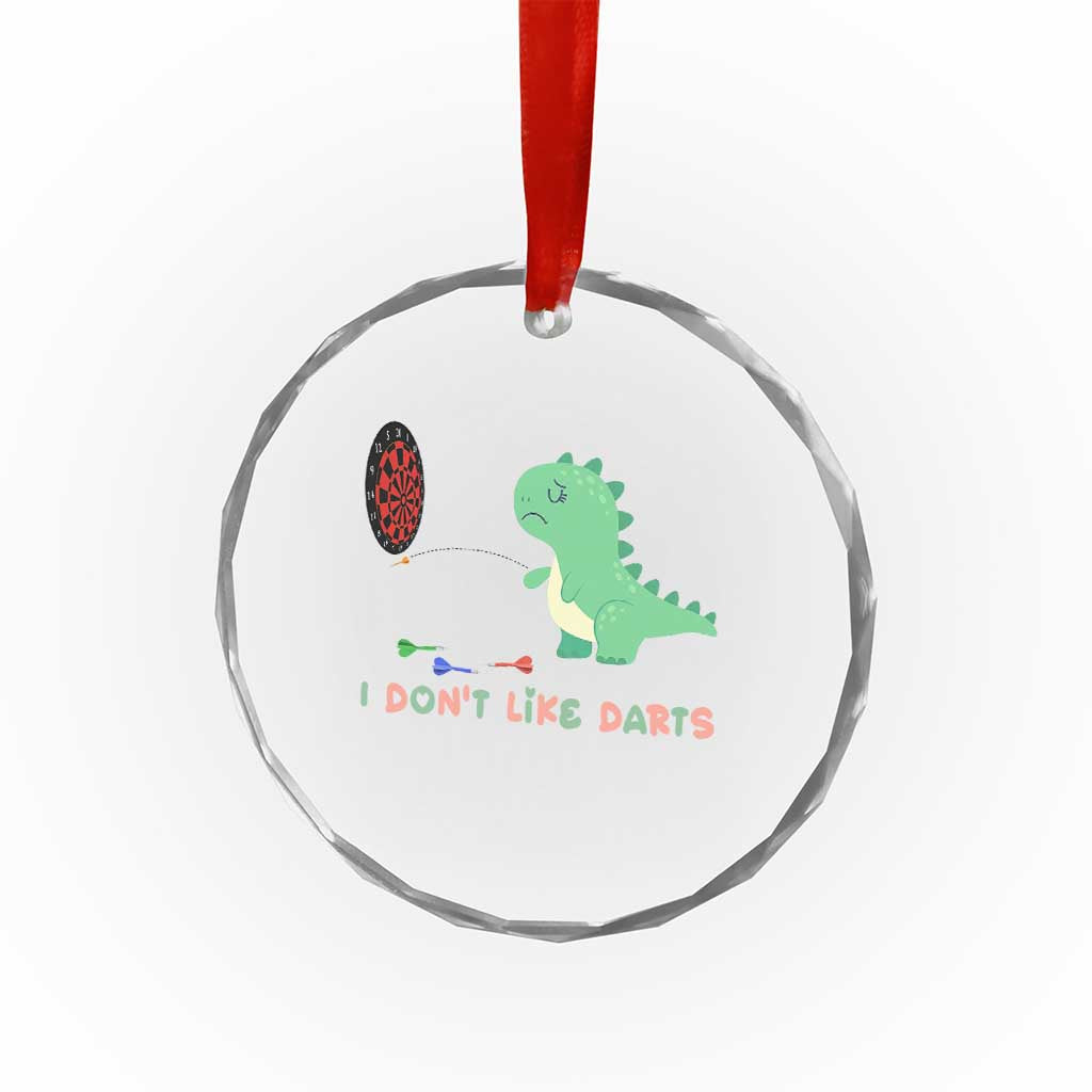 Funny Dinosaur Dartist Player Gift Crystal Glass Ornament I Do Not Like Darts TS12 Print Your Wear