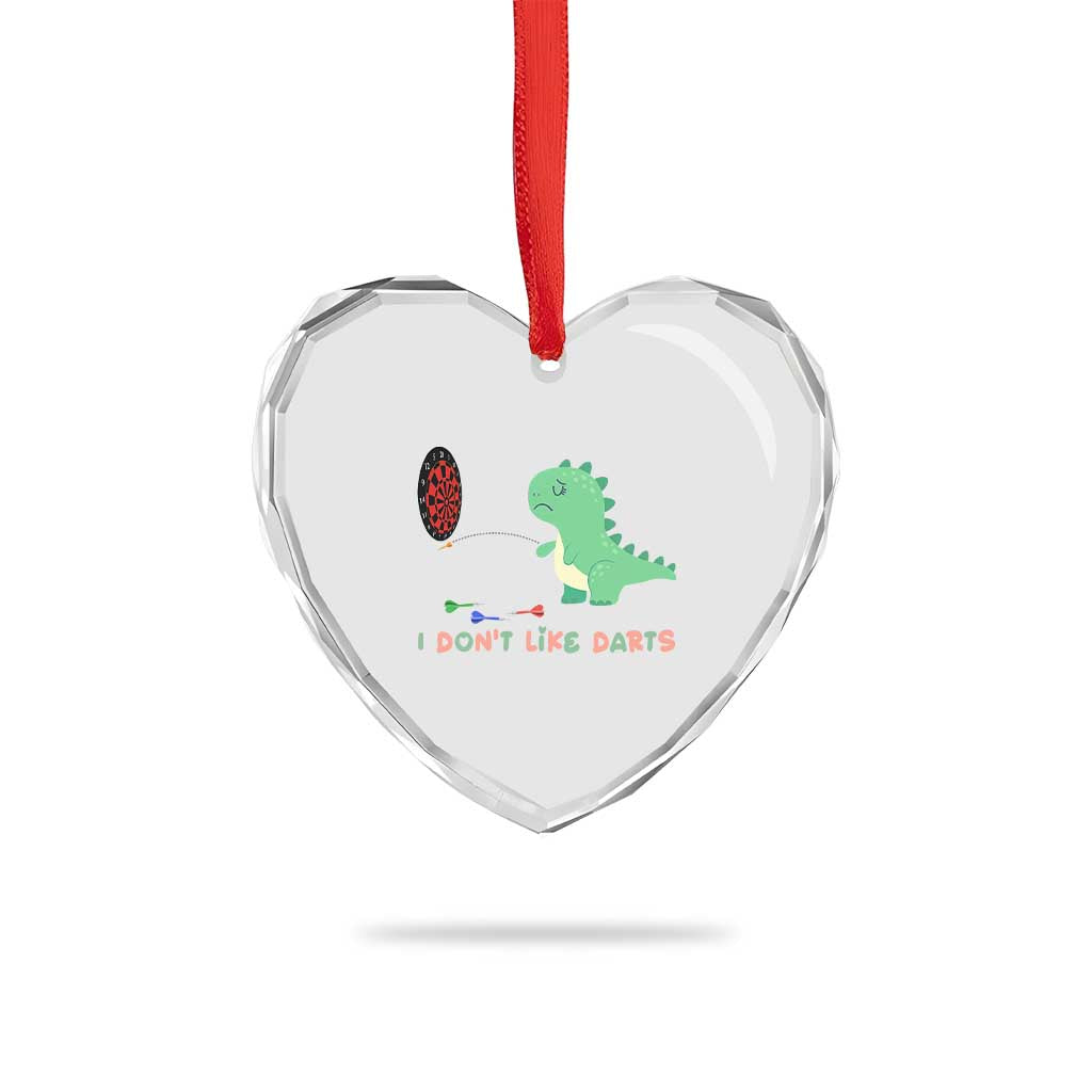 Funny Dinosaur Dartist Player Gift Heart Crystal Glass Ornament I Do Not Like Darts TS12 Print Your Wear