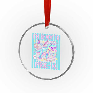 Funny Dinosaur First Day of School Pre-k Kindergarten Crystal Glass Ornament I'm Ready To Pre K