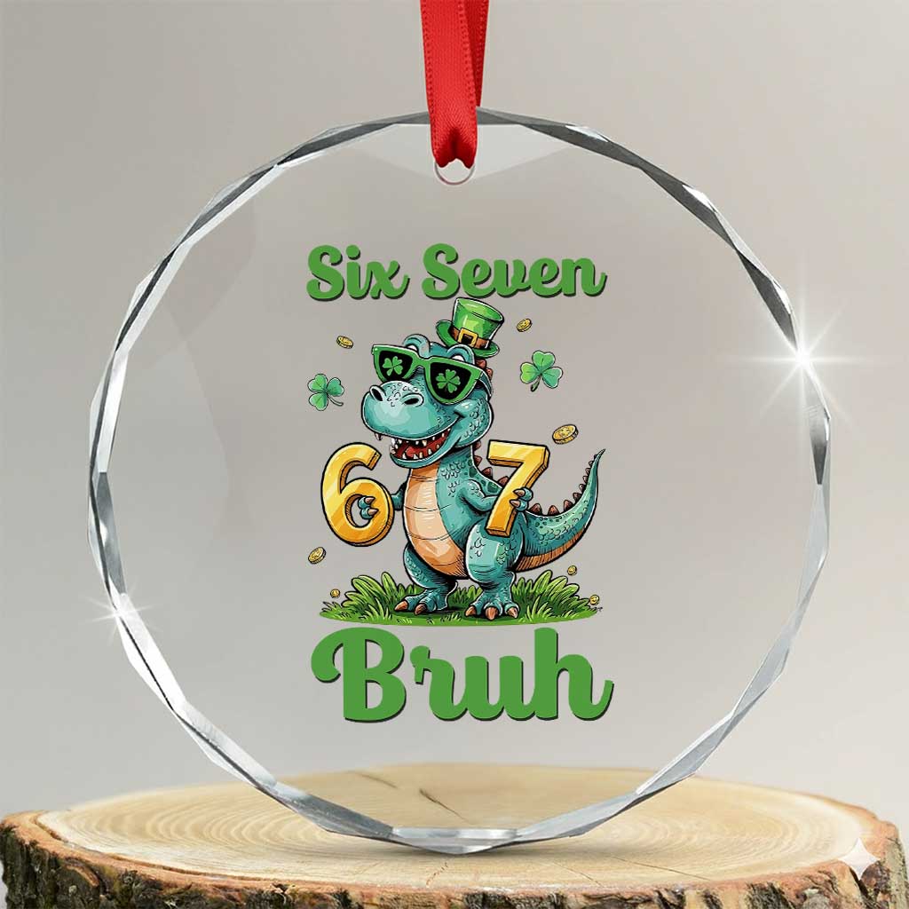 Funny Dinosaur Says Six Seven Crystal Glass Ornament St Patricks Day TS12 Transparent Glass 3'' Circle Print Your Wear