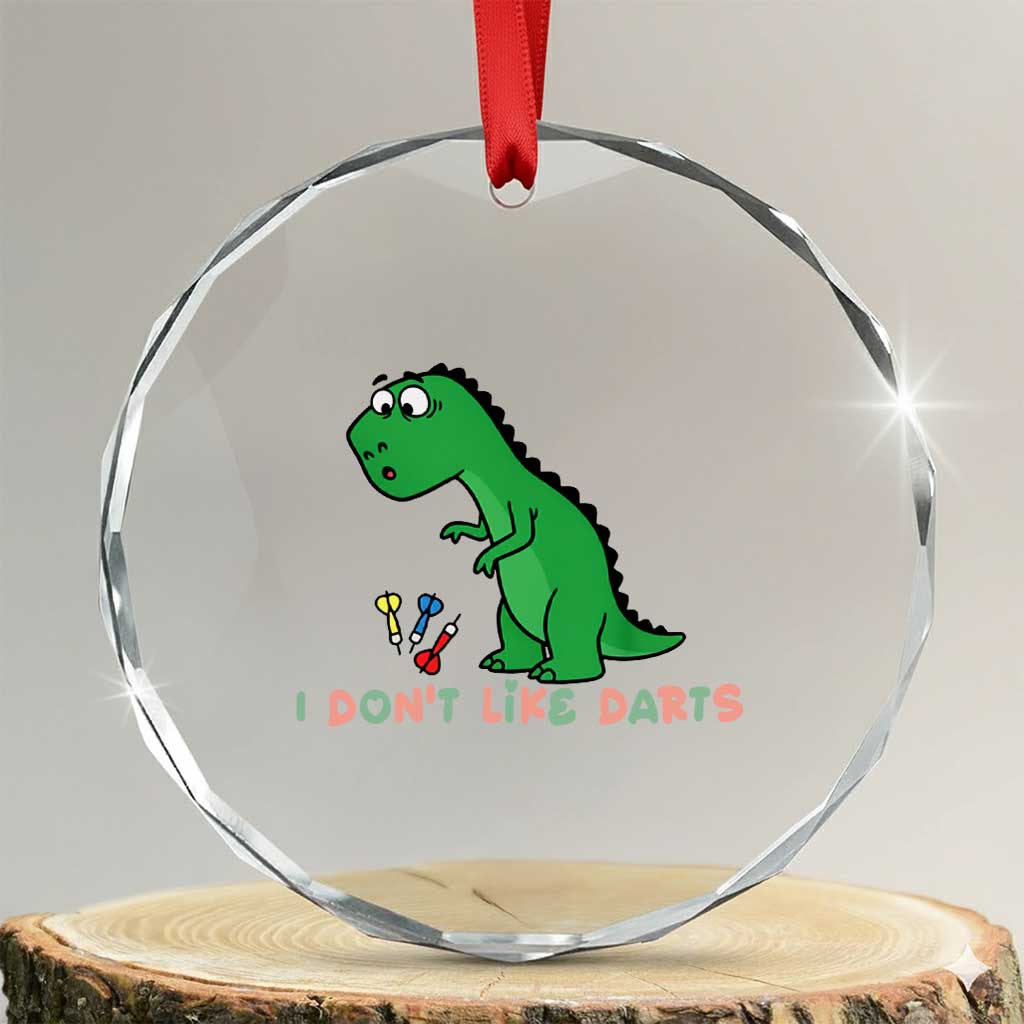Funny Dinosaur Short Arms Problem Crystal Glass Ornament I Do Not Like Darts TS12 Transparent Glass 3'' Circle Print Your Wear