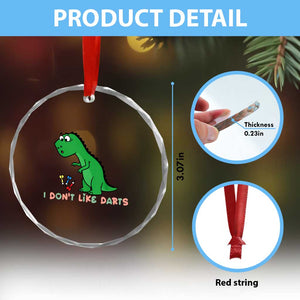 Funny Dinosaur Short Arms Problem Crystal Glass Ornament I Do Not Like Darts TS12 Print Your Wear