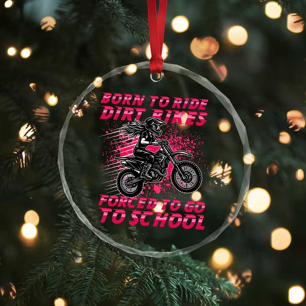 Funny Dirt Bike Girl Crystal Glass Ornament Born To Ride Dirt Bikes Forced To Go To School TS14 Print Your Wear
