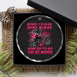 Funny Dirt Bike Girl Crystal Glass Ornament Born To Ride Dirt Bikes Forced To Go To School TS14 Print Your Wear
