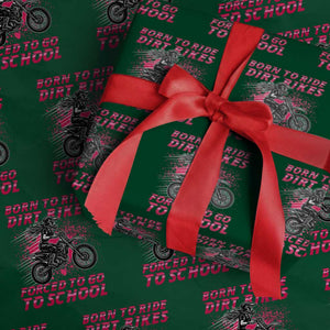 Funny Dirt Bike Girl Wrapping Paper Roll Born To Ride Dirt Bikes Forced To Go To School TS14 Green Print Your Wear