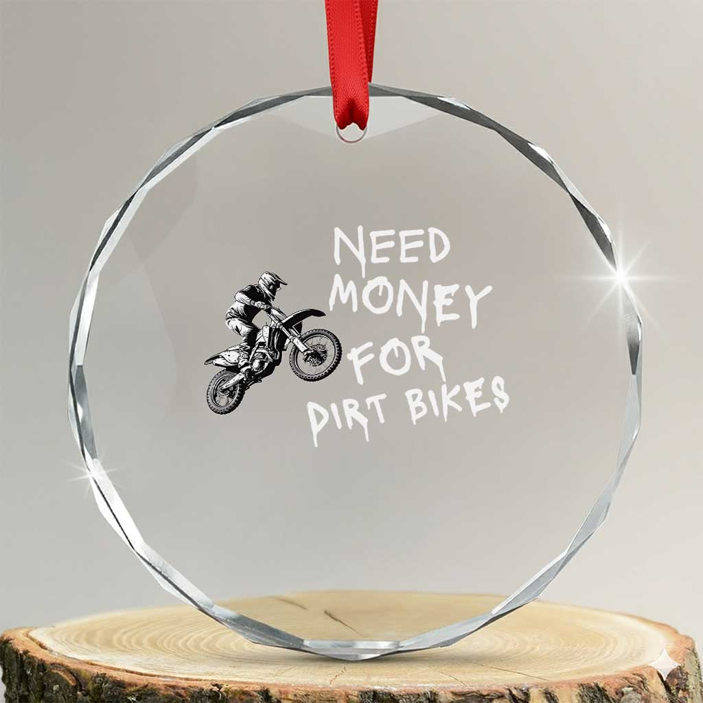 Funny Dirt Bike Motocross Crystal Glass Ornament Need Money for Dirt Bikes TS14 Transparent Glass 3'' Circle Print Your Wear