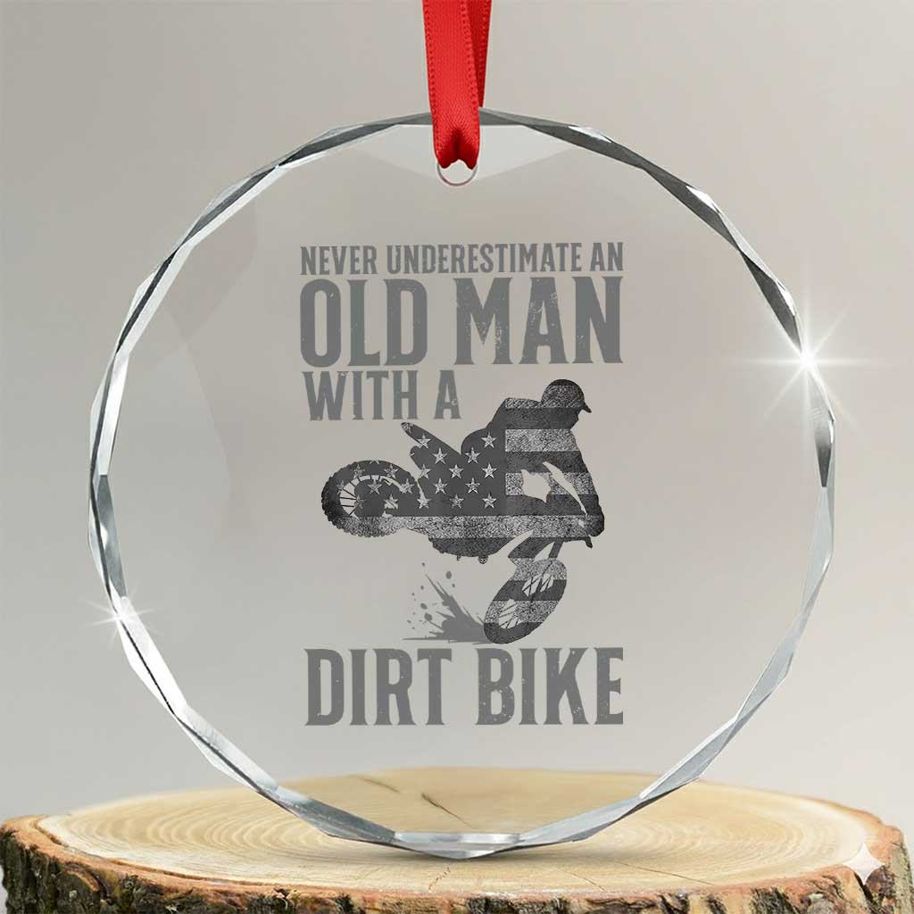 Funny Dirt Bike Motocross Crystal Glass Ornament Never Underestimate An Old Man With A Dirt Bike Motocross TS14 Transparent Glass 3'' Circle Print Your Wear