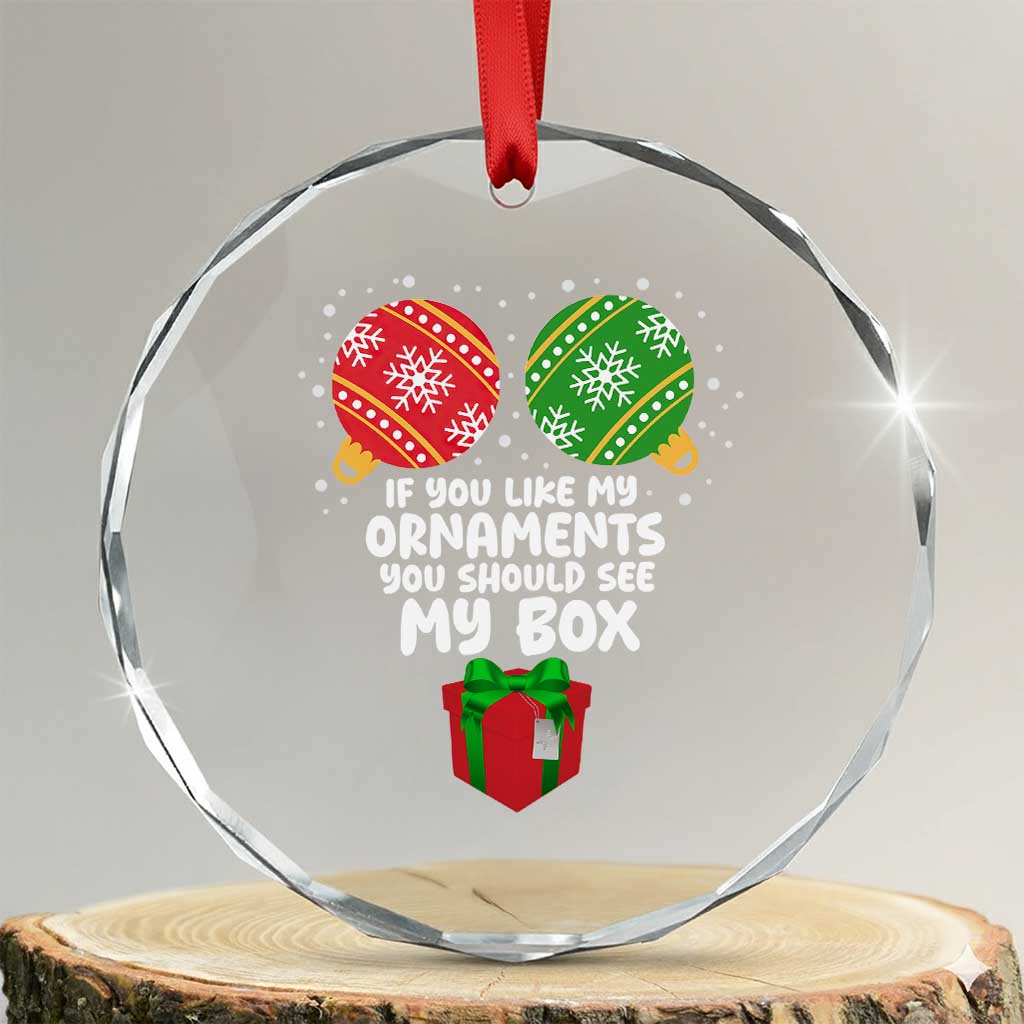 Funny Dirty Christmas Crystal Glass Ornament If You Like My Ornaments Rude Adult Humor Xmas PJs TS10 Transparent Glass 3'' Circle Print Your Wear