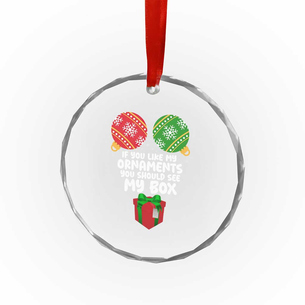 Funny Dirty Christmas Crystal Glass Ornament If You Like My Ornaments Rude Adult Humor Xmas PJs TS10 Print Your Wear