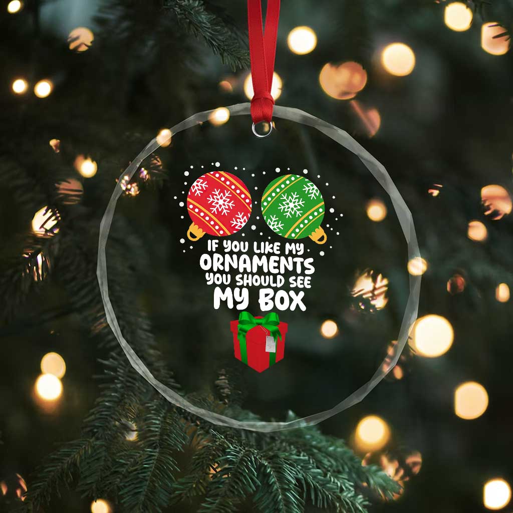 Funny Dirty Christmas Crystal Glass Ornament If You Like My Ornaments Rude Adult Humor Xmas PJs TS10 Print Your Wear