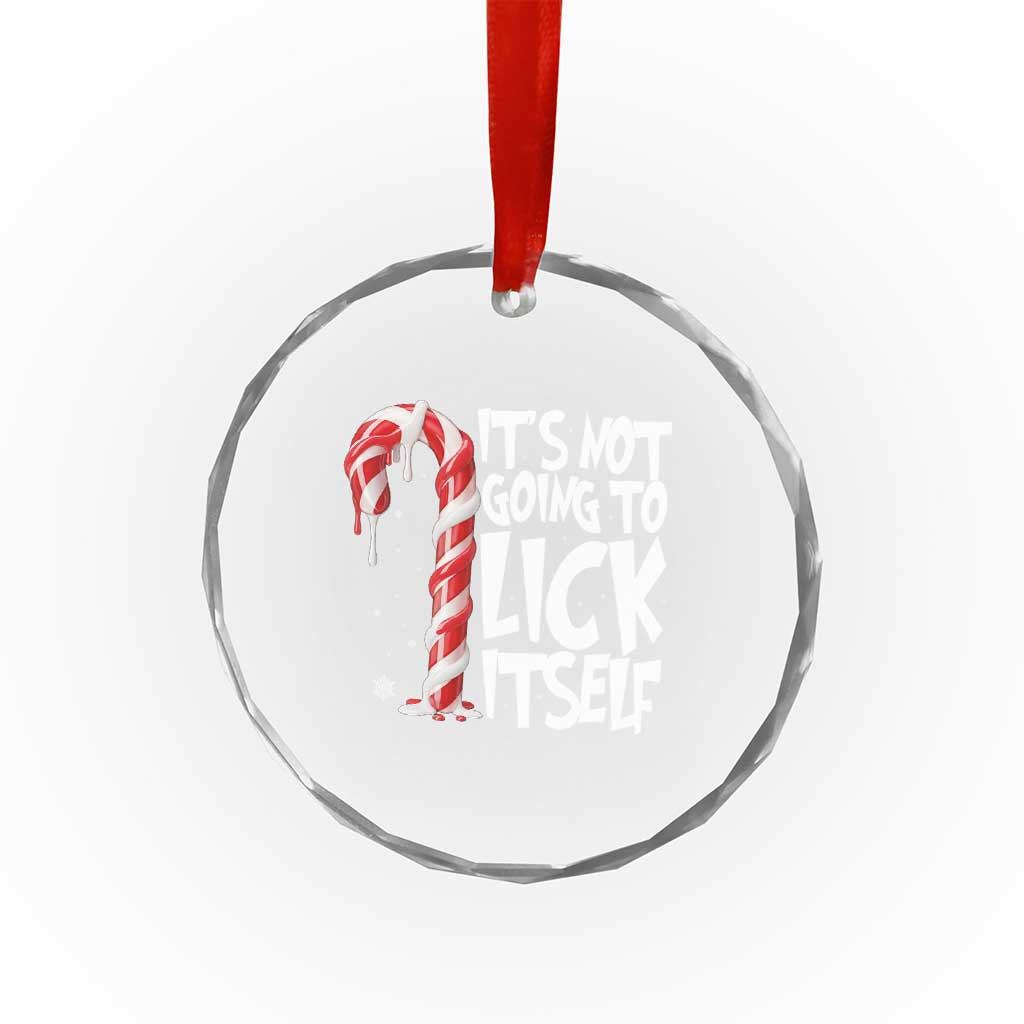 Funny Dirty Christmas Crystal Glass Ornament It's Not Going To Lick Itself Adult Humor Cringe Candy Cane TS10 Print Your Wear