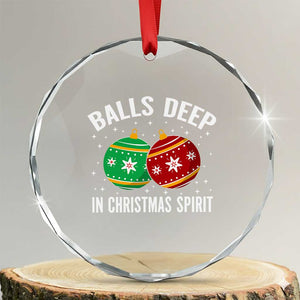 Funny Dirty Christmas Crystal Glass Ornament Rude Adult Humor Balls Deep Into Christmas Spirit TS10 Transparent Glass 3'' Circle Print Your Wear