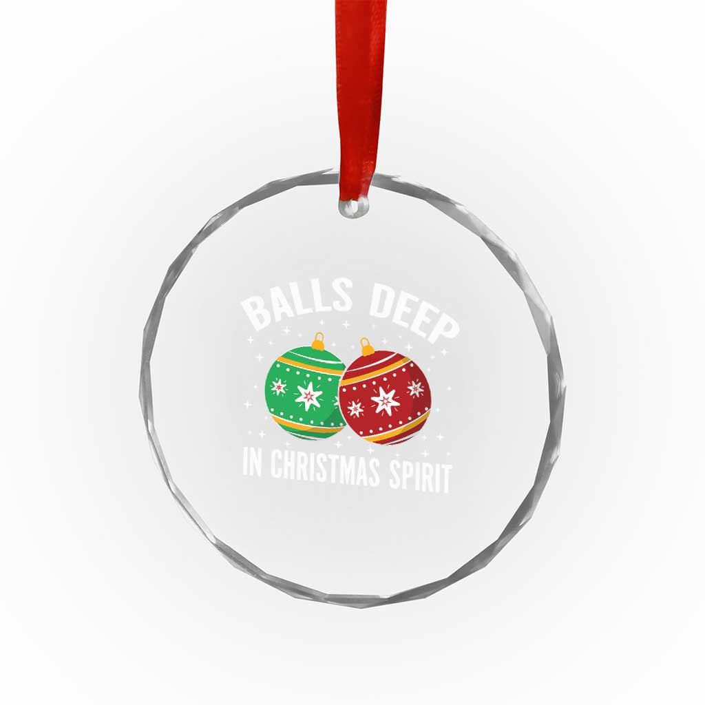 Funny Dirty Christmas Crystal Glass Ornament Rude Adult Humor Balls Deep Into Christmas Spirit TS10 Print Your Wear