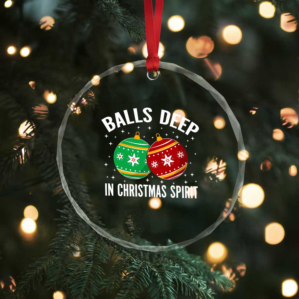 Funny Dirty Christmas Crystal Glass Ornament Rude Adult Humor Balls Deep Into Christmas Spirit TS10 Print Your Wear