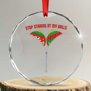 Funny Dirty Christmas Crystal Glass Ornament Stop Staring At My Balls TS14 Transparent Glass 3'' Circle Print Your Wear