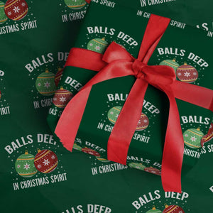 Funny Dirty Christmas Wrapping Paper Roll Rude Adult Humor Balls Deep Into Christmas Spirit TS10 Green Print Your Wear