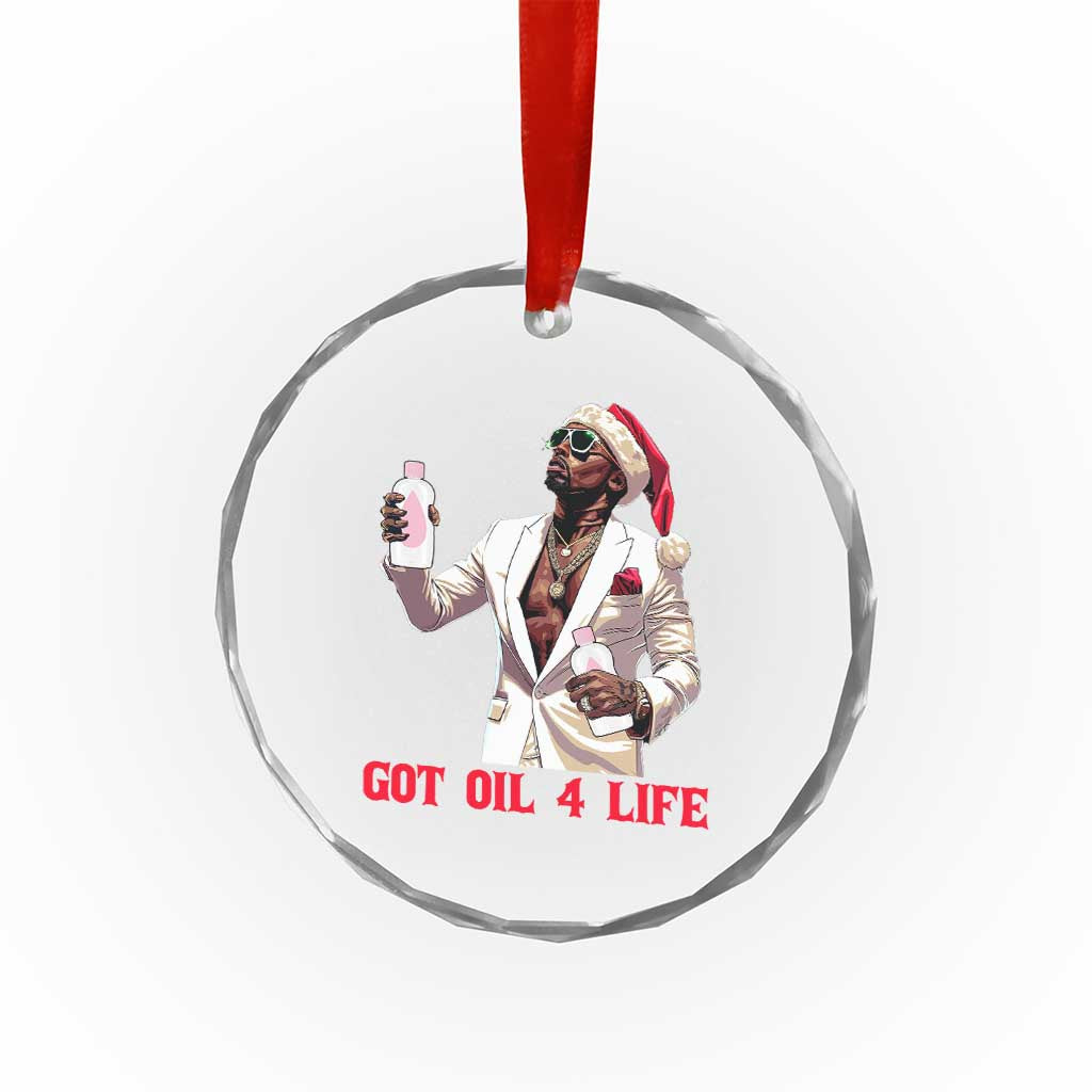 Funny Dirty Hiphop Xmas Crystal Glass Ornament Got Oil 4 Life Diddy Party TS09 Print Your Wear