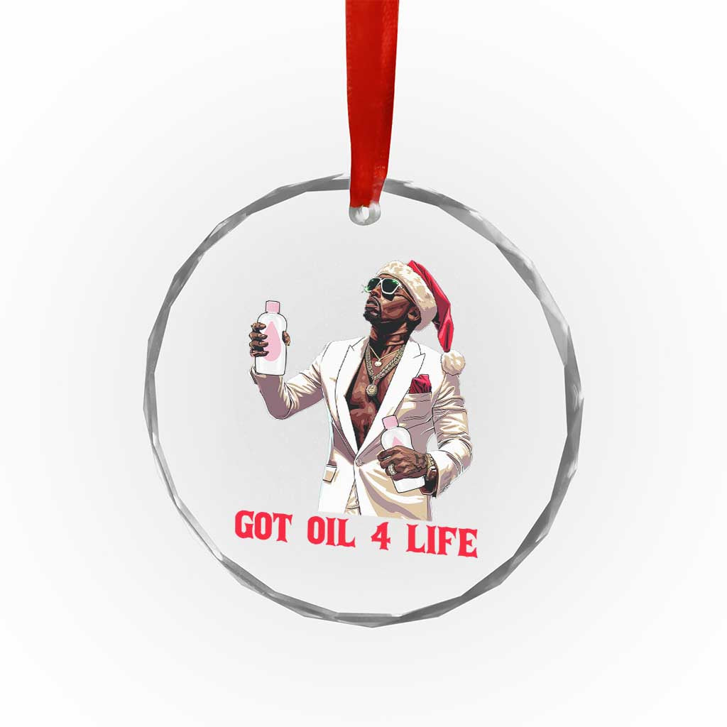 Funny Dirty Hiphop Xmas Crystal Glass Ornament Got Oil 4 Life Diddy Party TS09 Print Your Wear