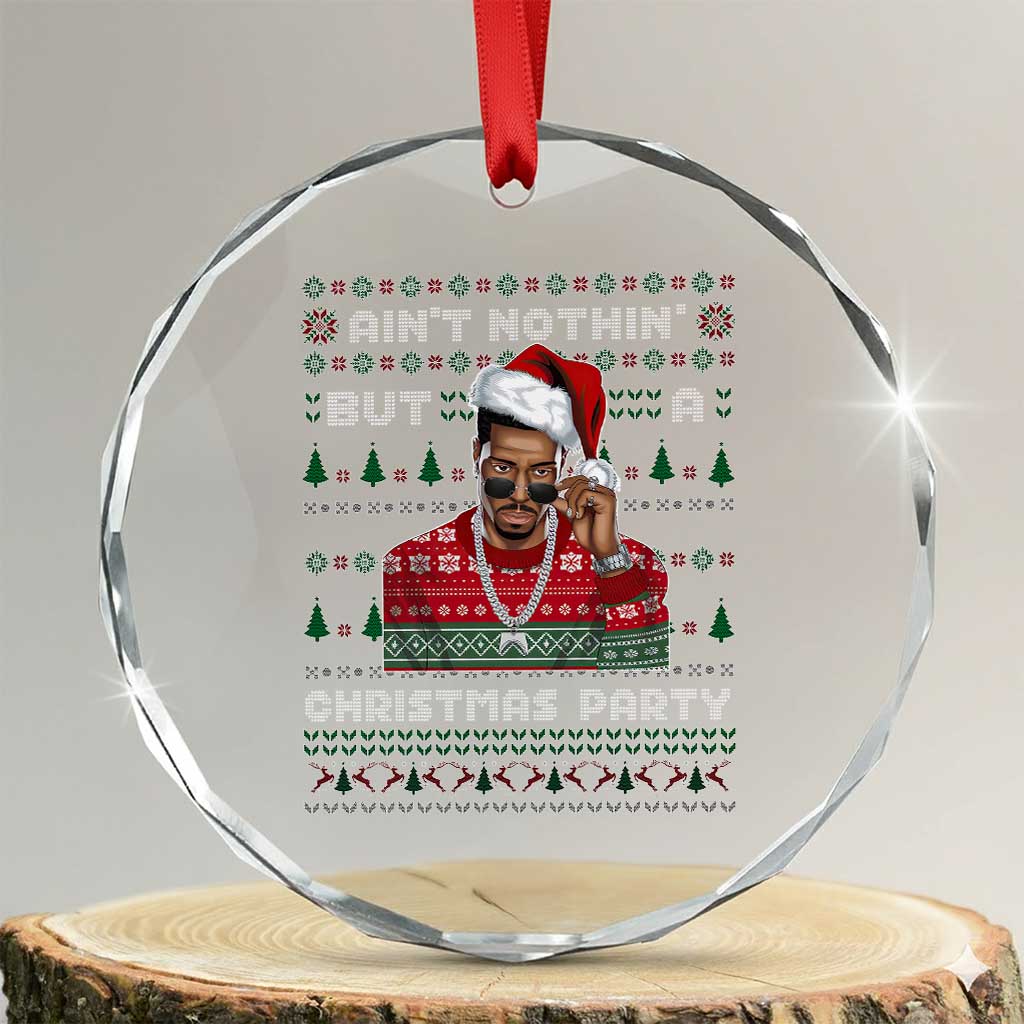 Funny Dirty Santa Diddy Christmas Crystal Glass Ornament Ain't Nothin' But A Christmas Party Santa TS11 Transparent Glass 3'' Circle Print Your Wear