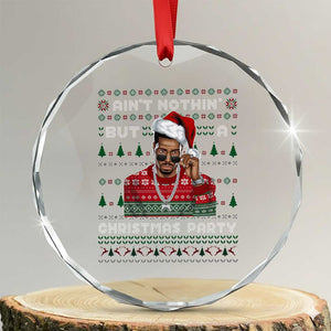 Funny Dirty Santa Diddy Christmas Crystal Glass Ornament Ain't Nothin' But A Christmas Party Santa TS11 Transparent Glass 3'' Circle Print Your Wear