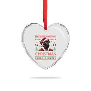 Funny Dirty Xmas Heart Crystal Glass Ornament I Won't Be Home For Christmas Diddy Party TS09 Print Your Wear