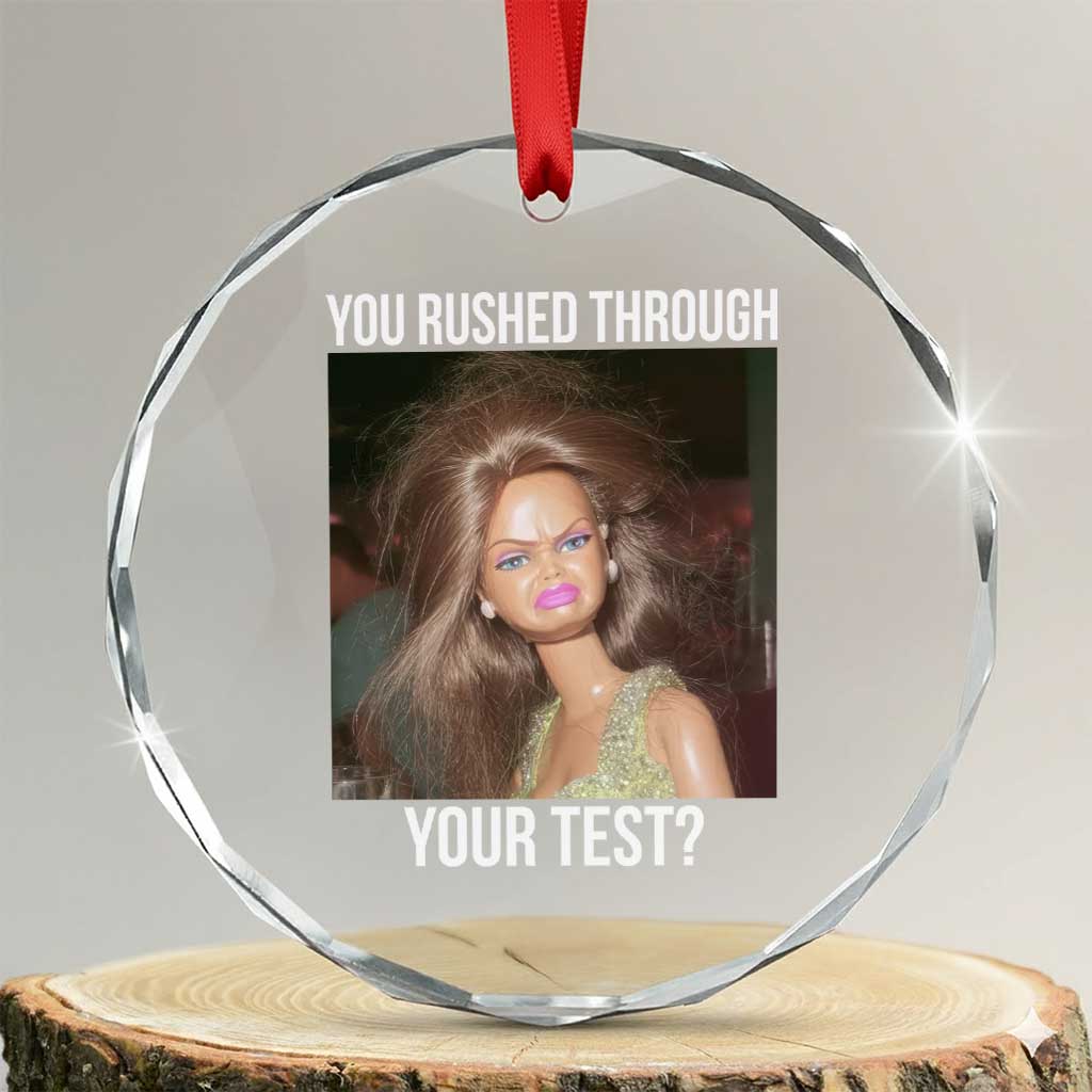 Funny Disheveled Doll Meme Testing Day Crystal Glass Ornament You Rushed Through Your Test Teacher Reaction Humor TS02 Transparent Glass 3'' Circle Print Your Wear