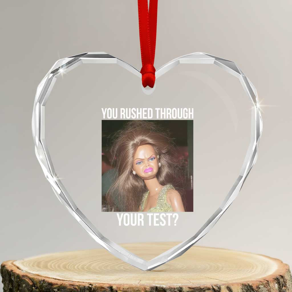 Funny Disheveled Doll Meme Testing Day Heart Crystal Glass Ornament You Rushed Through Your Test Teacher Reaction Humor TS02 Transparent Glass 3'' Heart Print Your Wear