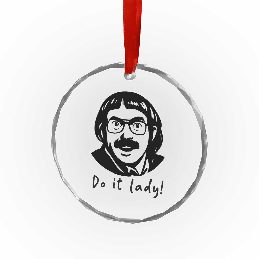 Funny Do It Lady Crystal Glass Ornament Mustache Guy Meme Parody TS02 Print Your Wear