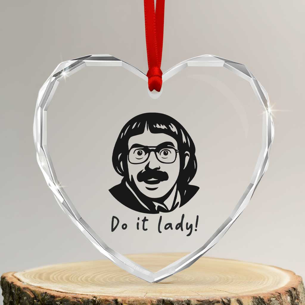 Funny Do It Lady Heart Crystal Glass Ornament Mustache Guy Meme Parody TS02 Transparent Glass 3'' Heart Print Your Wear