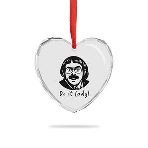 Funny Do It Lady Heart Crystal Glass Ornament Mustache Guy Meme Parody TS02 Print Your Wear