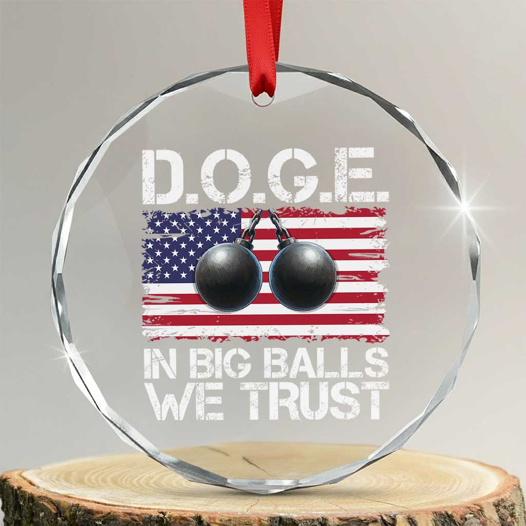 Funny D.O.G.E Patriotic 2025 Crystal Glass Ornament In Big Balls We Trust American Flag - Print Your Wear