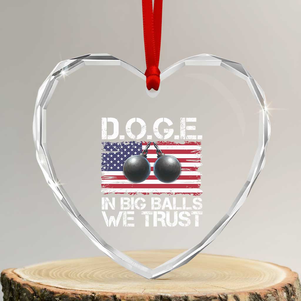 Funny D.O.G.E Patriotic 2025 Heart Crystal Glass Ornament In Big Balls We Trust American Flag TS02 Transparent Glass 3'' Heart Print Your Wear