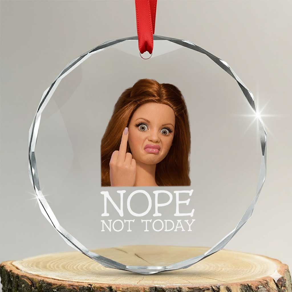 Funny Doll Face Disgusted Crystal Glass Ornament Nope Not Today Meme TS12 Transparent Glass 3'' Circle Print Your Wear