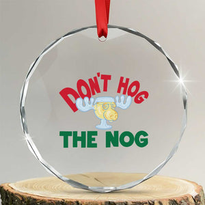 Funny Dont Hog The Nog Christmas Movie Crystal Glass Ornament Xmas Vacation Eggnog Moose TS11 Transparent Glass 3'' Circle Print Your Wear