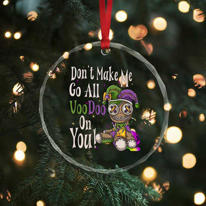 Funny Don't Make Me Go All Voodoo On You Crystal Glass Ornament Creepy Mardi Gras TS11 Print Your Wear