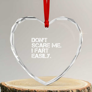 Funny Dont Scare Me I Fart Easily Heart Crystal Glass Ornament Humor Hilarious TS11 Transparent Glass 3'' Heart Print Your Wear
