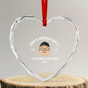 Funny Doug's Winter Party Heart Crystal Glass Ornament February 18th 4pm Until The Cops Arrive TS02 Transparent Glass 3'' Heart Print Your Wear